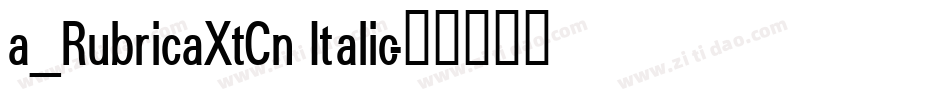 a_RubricaXtCn Italic字体转换